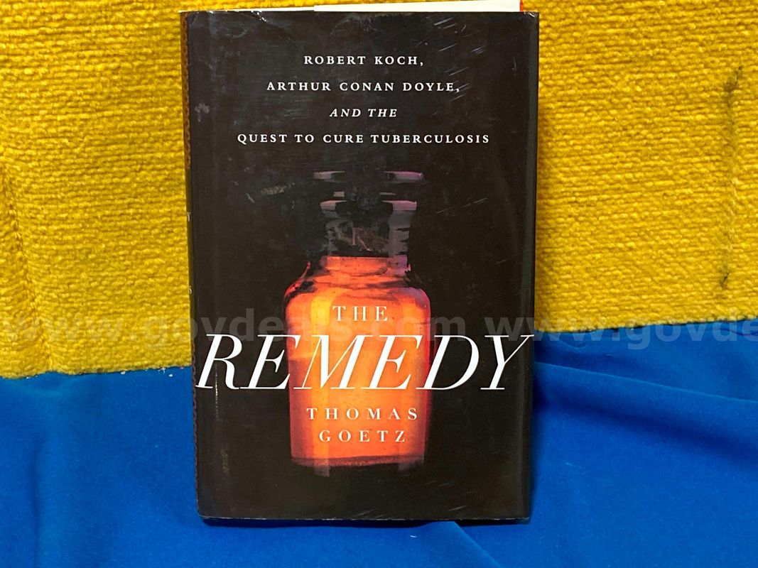 (1) The Remedy: Robert Koch, Arthur Conan Doyle, and the Quest to Cure Tuberculosis