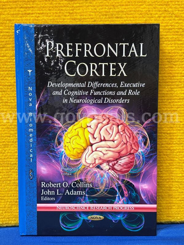 (1) Prefrontal Cortex: Developmental Differences, Executive and Cognitive Functions and Role in Neurological Disorders